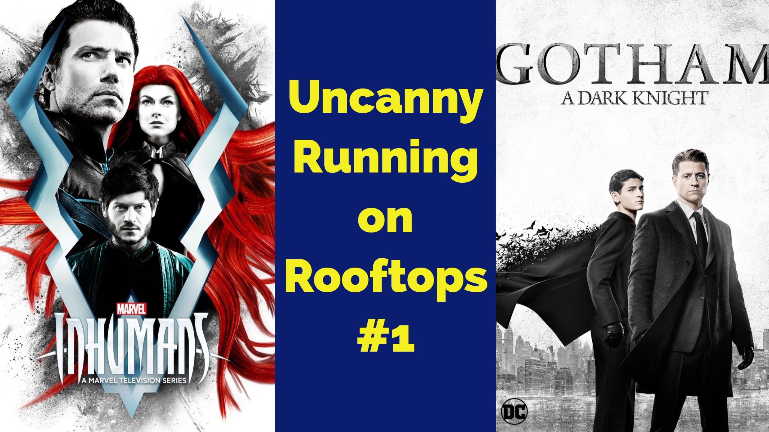 Inhumans and Gotham Premeires